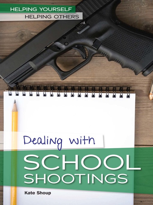 Title details for Dealing with School Shootings by Kate Shoup - Available